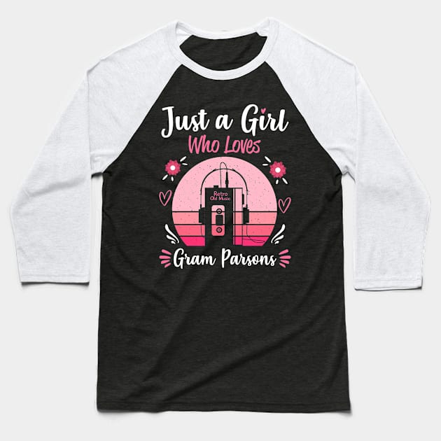 Just A Girl Who Loves Gram Parsons Retro Headphones Baseball T-Shirt by Cables Skull Design